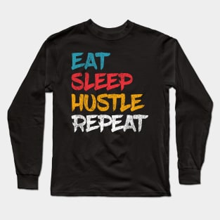 Eat Sleep Hustle Repeat Entrepreneur Long Sleeve T-Shirt